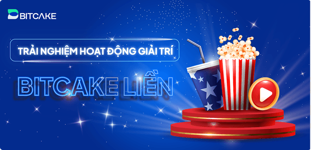 Trải nghiệm giải trí - Niềm vui cùng BITCAKE