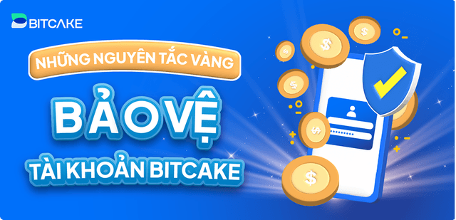 Những nguyên tắc bàng bảo vệ tài khoản BitCake
