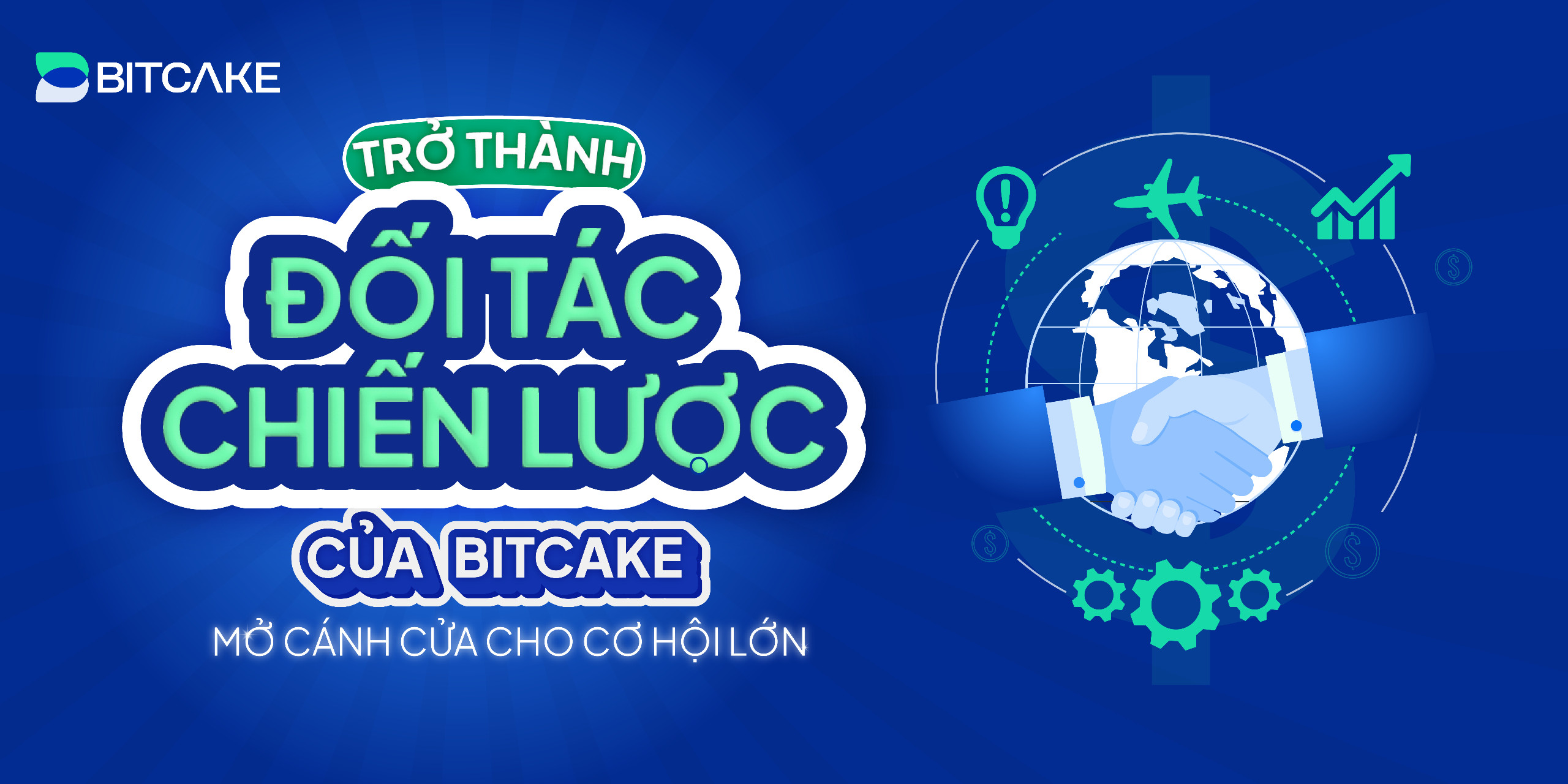 Trở Thành Đối Tác Chiến Lược của BitCake: Mở Cánh Cửa Cho Cơ Hội Lớn