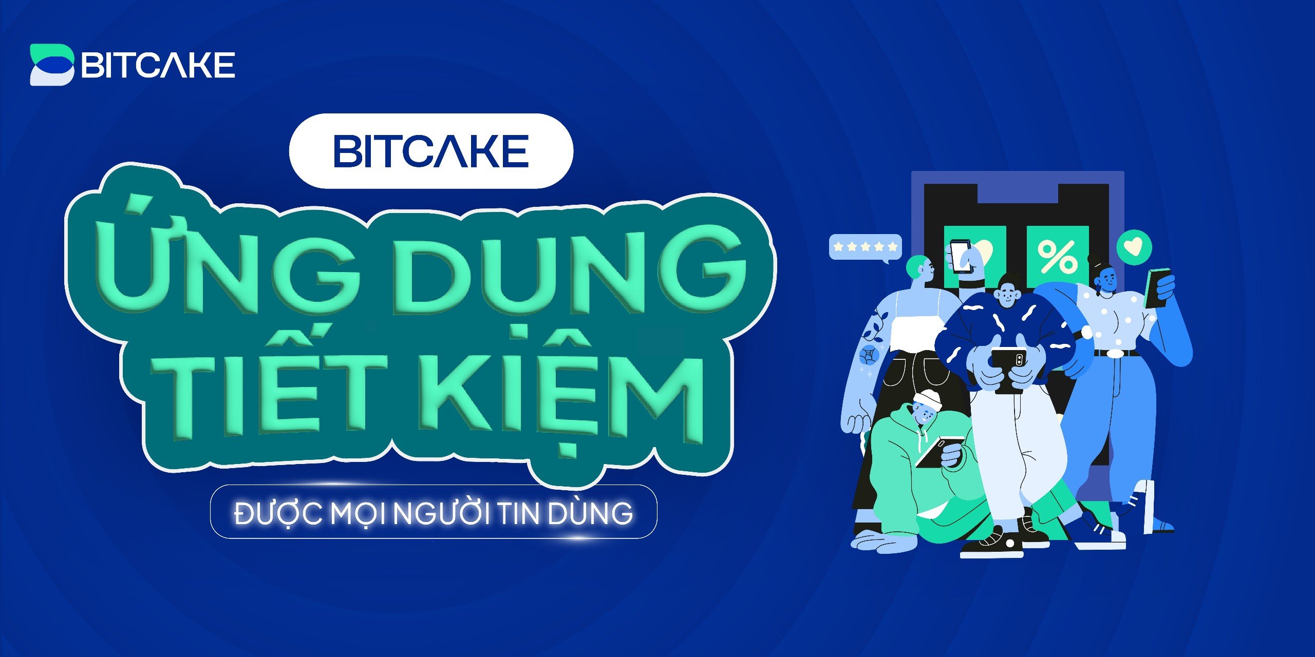 BitCake: Ứng Dụng Tiết Kiệm Được Mọi Người Tin Dùng